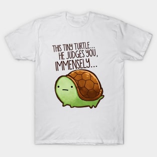 Funny Turtle - This Tiny Turtle He Judges You Immensely T-Shirt